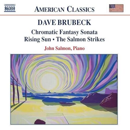 Dave Brubeck-Chromatic Fantasy Sonata/Rising Sun -John Salmon  <  Naxos CD EU (Компакт-диск 1шт) Classical work